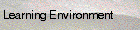 Learning Environment